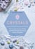 Crystals - How to tap into your infinite potential through the healing power of crystals