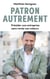Patron autrement - Présider une entreprise sans renier ses valeurs