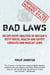 Bad Laws - An explosive analysis of Britain's Petty Rules, Health and Safety Lunacies, Madcap Laws and Nit-Picking Regulations.