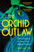 The Orchid Outlaw - On a Mission to Save Britain's Rarest Flowers