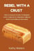 Rebel with a Crust