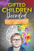 Gifted Children Decoded: Nurture Intellectual, Emotional, and Social Growth Through Simple Effective Strategies and Advocacy