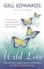 Wild Love - Discover the magical secrets of freedom, joy and unconditional love
