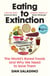 Eating to Extinction - The World’s Rarest Foods and Why We Need to Save Them