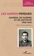 Les années perdues - Journal de guerre et de captivité 1939-1945 - 1939-1945