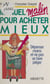 Manuel malin pour acheter mieux dépenser - Dépenser moins et ne pas se piéger
