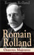 Romain Rolland: Oeuvres Majeures (L'édition intégrale) - Jean-Christophe + Au-dessus de la mêlée  + Vie de Tolstoï + Vie de Beethoven + Colas Breugnon + Musiciens d’autrefois + L’Âme enchanté…
