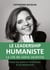 Le Leadership Humaniste - La clé de votre sérénité pour les chefs d'entreprise et les managers