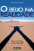 O beijo na realidade - Caia na real: abrace a sua verdade e conquiste o mundo