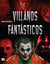 Villanos fantásticos - Los personajes más viles de la historia en la literatura, el cine y los cómics