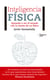 Inteligencia física - Aprende a ver el mundo con la mente de un físico