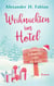Weihnachten im Hotel - Ludwig Lahnfelder trifft die Liebe