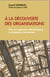 A la découverte des organisations - Pour une approche méthodologique, sociologique et économique