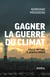 Gagner la guerre du climat - Douze mythes à déboulonner