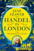 Handel in London - The Making of a Genius
