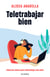Teletrabajar bien - Del trabajo en casa al teletrabajo en tiempos de confinamiento