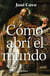 Como abrí el mundo