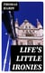 Life's Little Ironies - A set of tales with some colloquial sketches entitled A Few Crusted Characters