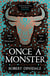 Once a Monster - Mythical. Monstrous. Misunderstood. A Magical Retelling of the Legend of the Minotaur