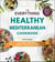 The Everything Healthy Mediterranean Cookbook - 300 fresh and simple recipes for better living