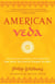 American Veda - From Emerson and the Beatles to Yoga and Meditation How Indian Spirituality Changed the West