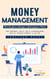 Money Management: Work-life Balance Strategies to Build Long-term Wealth (How Ordinary People Build Extraordinary Wealth Through Mindset & Action)
