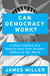 Can Democracy Work? - A Short History of a Radical Idea, from Ancient Athens to Our World