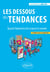 Les dessous des tendances - Quand l'éphémère fait avancer le monde - Nouvelle édition
