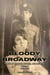 Bloody Broadway – Plays of Menace, Murder, and Mystery – Volume 1  1900-1930