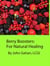 Berry Boosters:  For Natural Healing