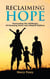 Reclaiming Hope: Overcoming the Challenges of Parenting Foster and Adopted Children