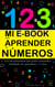Mi E-Book Para Aprender Los Números Del 0-10: Una Útil Herramienta Que Ayuda A Desarrollar Habilidades De Aprendizaje, 1-5 Años.
