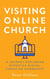 Visiting Online Church: A Journey Exploring Effective Digital Christian Community - Visiting Churches Series, #5