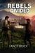 Rebels Divided - Rebel, #3