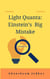 Light Quanta: Einstein’s Big Mistake