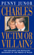 Charles - Victim or villain? (Text Only)