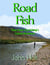 Road Fishing: Tales from Fly Fishing’s Coyote Nowhere