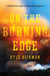 On the Burning Edge - A Fateful Fire and the Men Who Fought It