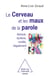 Le Cerveau et les maux de la parole - Aphasie, dyslexie, surdité, bégaiement...