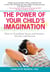 The Power of Your Child's Imagination - How to Transform Stress and Anxiety into Joy and Success