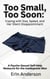 Too Small, Too Soon: Coping with Size, Speed, and Her Silent Disappointment — A Psycho-Sexual Self-Help Resource for the Inadequate Man
