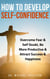 How to Develop Self-Confidence: Overcome Fear & Self Doubt, Be More Productive & Attract Success & Happiness