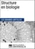 Structure en biologie - Les Grands Articles d'Universalis