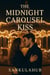 The Midnight Carousel Kiss