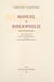 Manuel de bibliophilie (2). Dictionnaire - Suivi de Observations sur la bibliographie ; suivi d'une bibliographie sélective