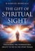 The Gift of Spiritual Sight: Unlocking the Supernatural Ability to See in the Spirit Realm - Spiritual Gifts Collection, #1