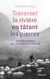 Traverser la rivière en tâtant les pierres - Dix proverbes de la sagesse chinoise