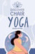 Discover Chair Yoga