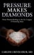 Pressure Makes Diamonds: From Homeschooling to the Ivy League - A Parenting Story