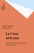 La Crise africaine - Quelle politique de coopération pour la France ?